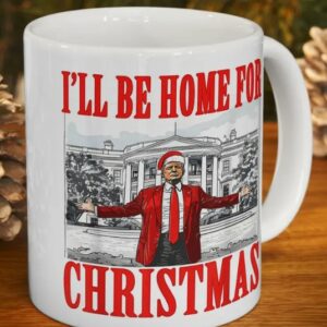 I'll Be Home For Christmas Mug, Trump Mugs, Maga 2024 Mugs3