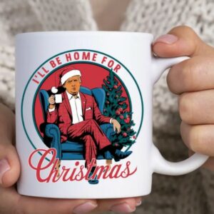 I'll Be Home for Christmas Coffee Mug Donald Trump President Holiday Gift Funny Christmas Mugs1