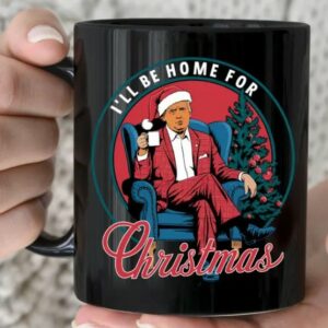 I'll Be Home for Christmas Coffee Mug Donald Trump President Holiday Gift Funny Christmas Mugs2