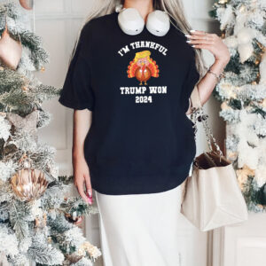 I'm Thankful Trump Won 2024 Sweatshirt, Celebration Trump Won Shirts2