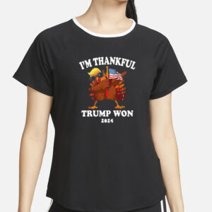 I'm Thankful Trump Won Thanksgiving Trump Autumn Turkey 2024 T-Shirts