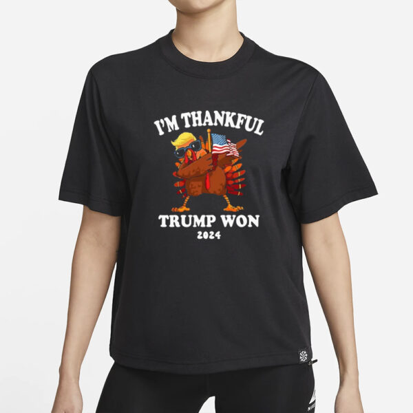 I'm Thankful Trump Won Thanksgiving Trump Autumn Turkey 2024 T-Shirts1