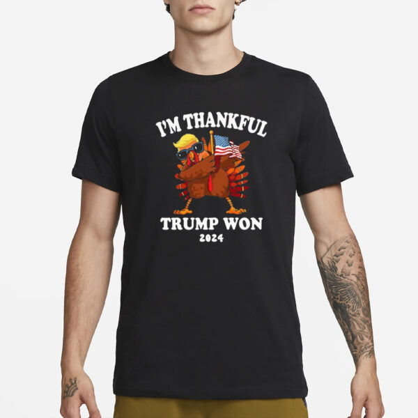 I'm Thankful Trump Won Thanksgiving Trump Autumn Turkey 2024 T-Shirts2