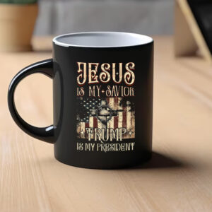 Jesus Is My Savior, Trump Is My President 2024 Mug