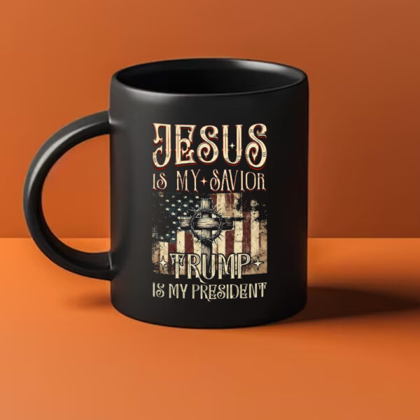 Jesus Is My Savior, Trump Is My President 2024 Mug1