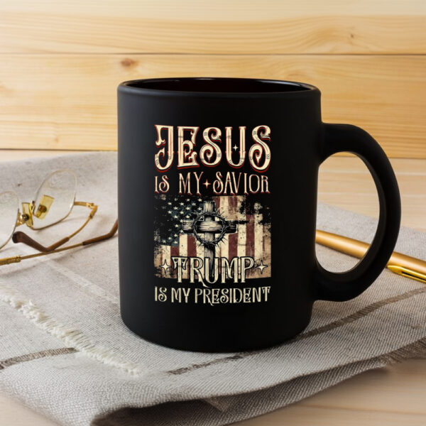 Jesus Is My Savior, Trump Is My President 2024 Mug3