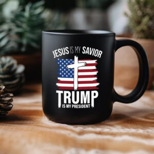 Jesus Is My Savior Trump Is My President Mug, Trump 2024 Pro Trump Mug2