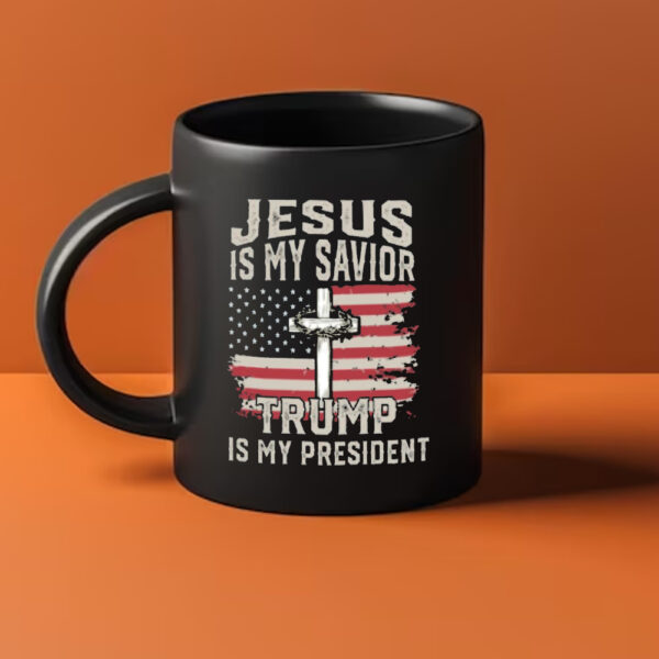 Jesus Is My Savior Trump Is My President Mugs