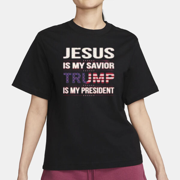 Jesus Is My Savior Trump Is My President Shirt, Donald Trump Shirts