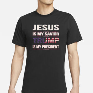 Jesus Is My Savior Trump Is My President Shirt, Donald Trump Shirts2