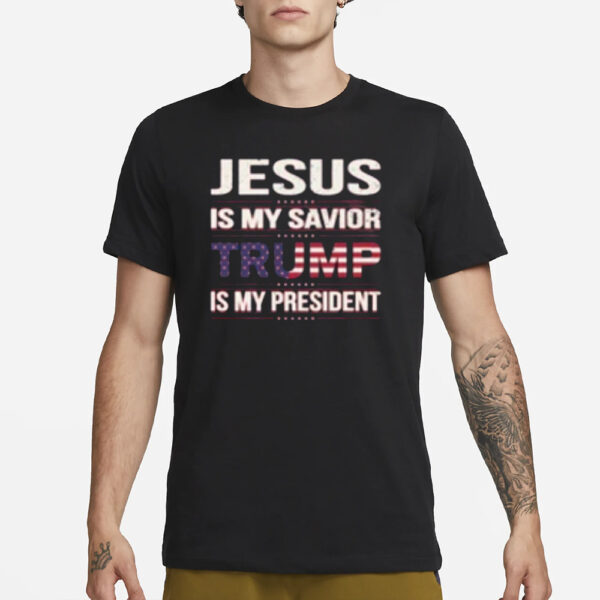 Jesus Is My Savior Trump Is My President Shirt, Donald Trump Shirts3