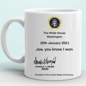 Joe, You Know I Won, Funny Trump Mug, Donald Trump Mug, Gift Mug, Humor Donald Trump Mugs1