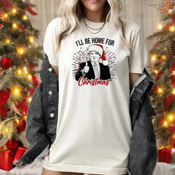 Pretty I’ll Be Home For Christmas Trump T-Shirt1