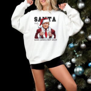 Santa Baby Trump Make America Great Again Sweatshirt, Christmas Republican Shirts3