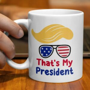 That's My President Coffee Trump Mugs1