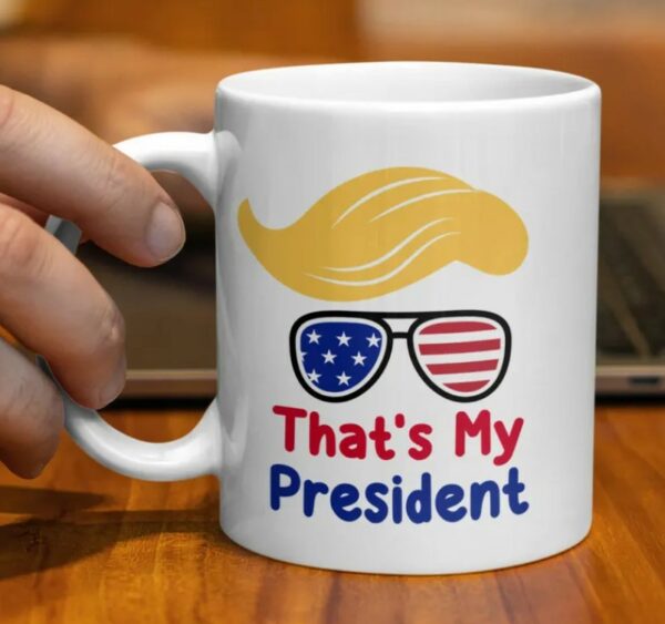 That's My President Coffee Trump Mugs1