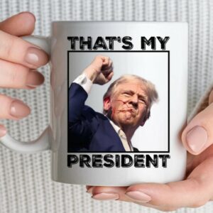 Thats my president Mug, Donald Trump Mugs