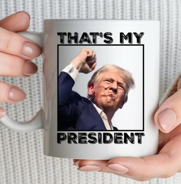 Thats my president Mug, Donald Trump Mugs