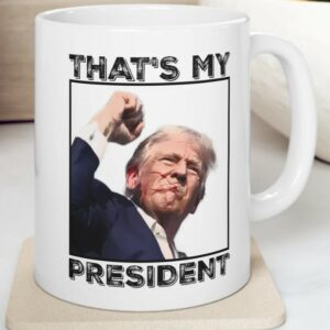 Thats my president Mug, Donald Trump Mugs2