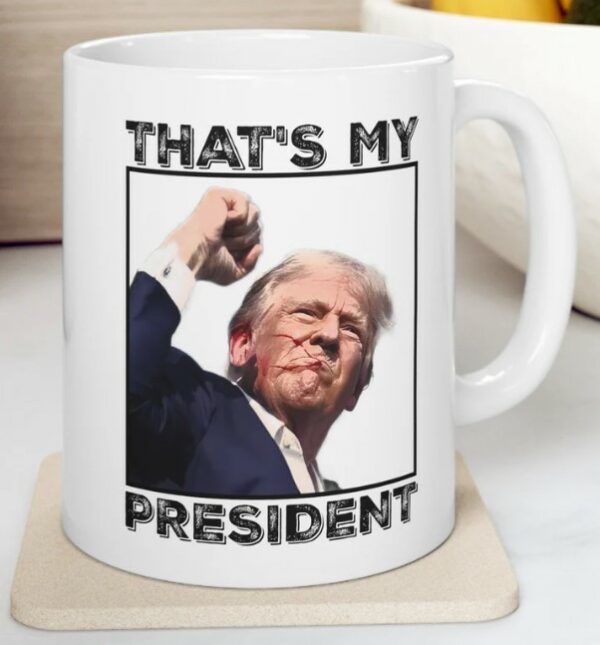 Thats my president Mug, Donald Trump Mugs2