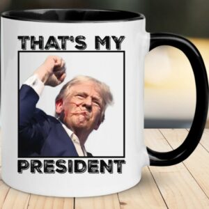 Thats my president Mug, Donald Trump Mugs3