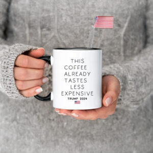 This Coffee Already Tastes Less Expensive Trump 2024 Mugs