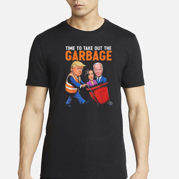 Time To Take Out The Garbage Funny Trump T-shirt