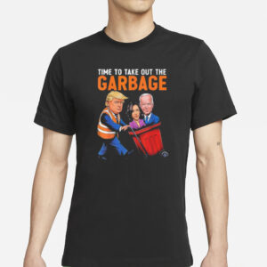 Time To Take Out The Garbage Funny Trump T-shirt1