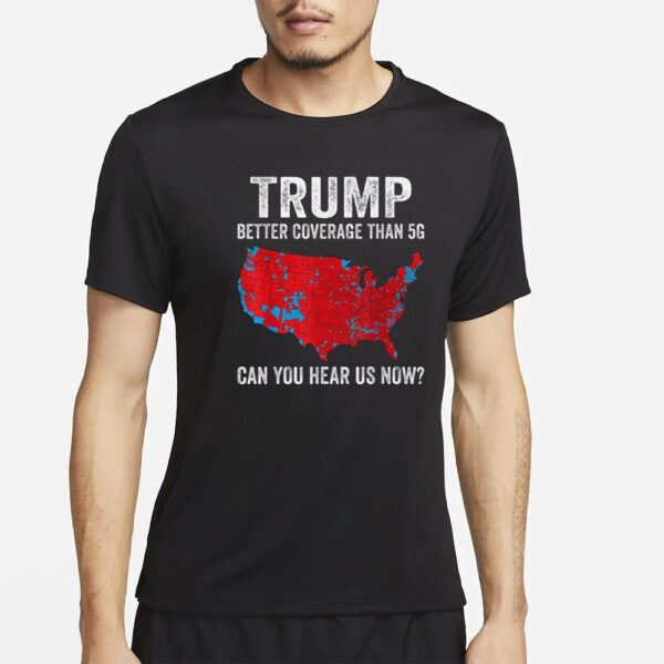 Trump 2024 Better Coverage Than Verizon Shirts, president Trump shirt3