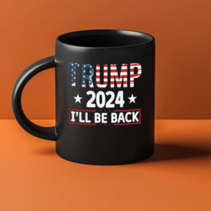 Trump 2024 I'll Be Back mug