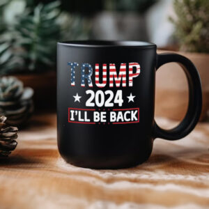 Trump 2024 I'll Be Back mug2