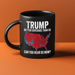 Trump 2024 Mug, Trump Better Coverage Than 5G Trump Can you Hear Us Now Make America Great Again Mug1