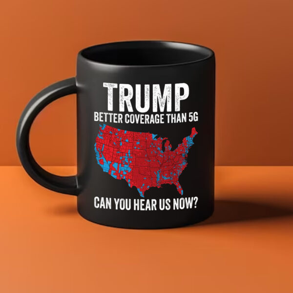 Trump 2024 Mug, Trump Better Coverage Than 5G Trump Can you Hear Us Now Make America Great Again Mug1