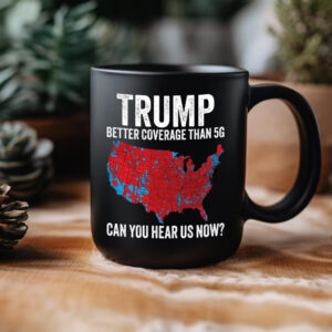 Trump 2024 Mug, Trump Better Coverage Than 5G Trump Can you Hear Us Now Make America Great Again Mug2