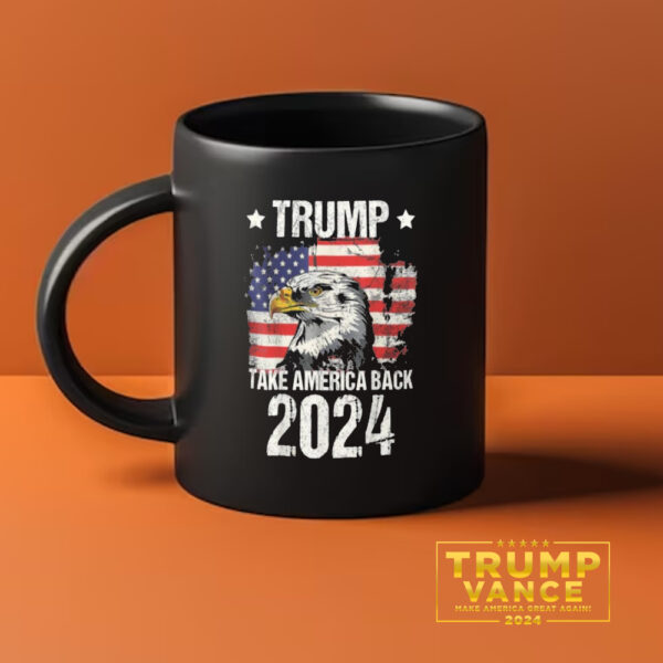 Trump 2024 Take America Back 2024 Mug, American Eagle USA Flag Mug1