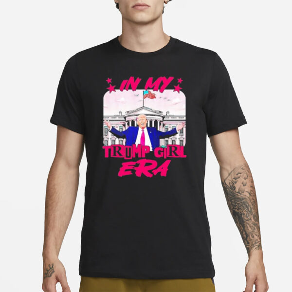 Trump 2024 shirt, In my Trump girl era 2024 shirts3