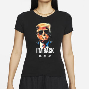 Trump 2024 shirt, Trump I’m Back 45 47 Shirts