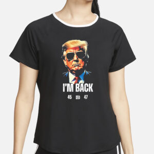 Trump 2024 shirt, Trump I’m Back 45 47 Shirts1