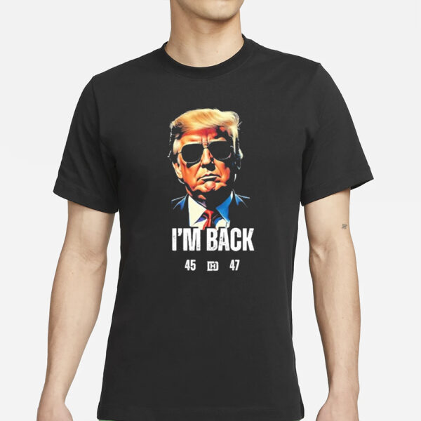 Trump 2024 shirt, Trump I’m Back 45 47 Shirts2