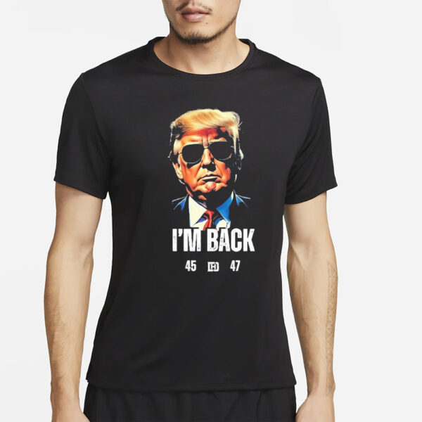 Trump 2024 shirt, Trump I’m Back 45 47 Shirts3