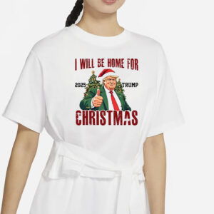 Trump 2025 Christmas Shirt, Trump I'll Be Home For Christmas Shirts1