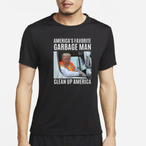 Trump America’s Favorite Garbage Man Clean Up America Shirt3