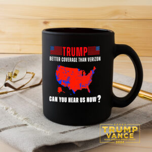 Trump Better Coverage Than 5G, Can You Hear Us Now 2024 Mug3