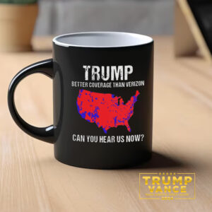 Trump Better Coverage Than Verizon Mug, Trump Can You Hear Us Now Mug