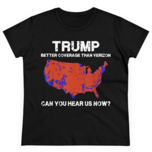 Trump Better Coverage Than Verizon Women's Shirt