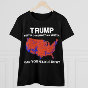 Trump Better Coverage Than Verizon Women's Shirts