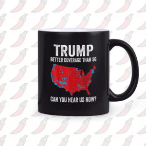 Trump Can You Hear Us Mug, Trump 2024 Better Coverage Than Verizon Mugs1