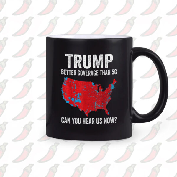 Trump Can You Hear Us Mug, Trump 2024 Better Coverage Than Verizon Mugs1