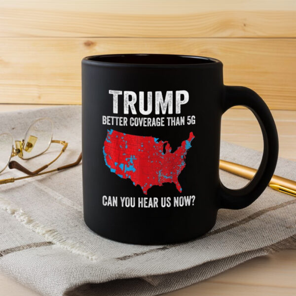 Trump Can You Hear Us Mug, Trump 2024 Better Coverage Than Verizon Mugs3