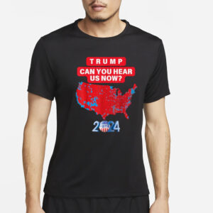 Trump Can You Hear Us Now Funny 2024 Election Results Map T-Shirts3